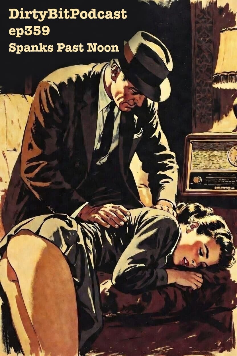 DirtyBitPodcast 359- Spank Past Noon - DirtybitPodcast cover
