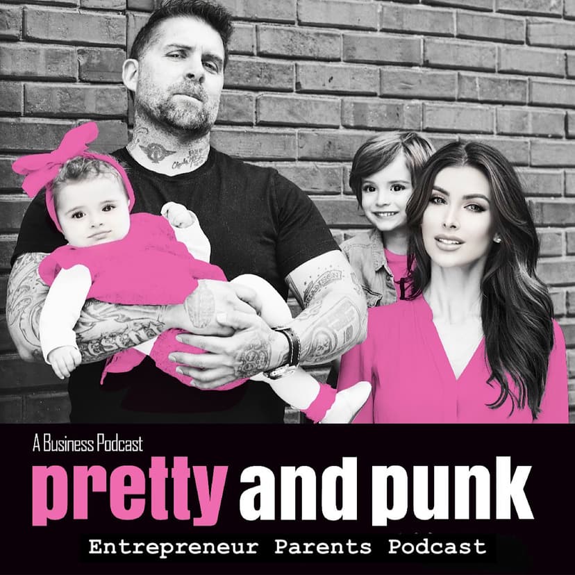 Entrepreneur Parents - Pretty & Punk Podcast | Family Success, Business Tactics, Relationship Goals cover