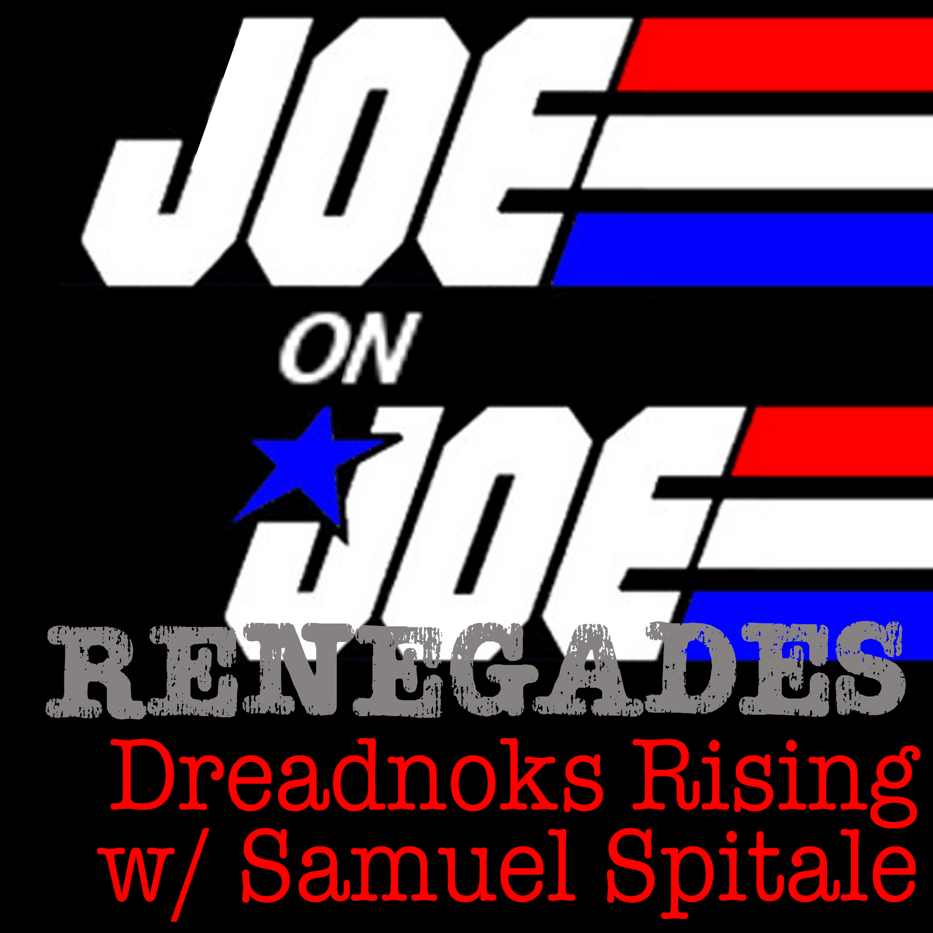 Joe on Joe Renegades: Dreadnoks Rising w/ Sam Spitale - Joe on Joe - A G.I. Joe Podcast cover