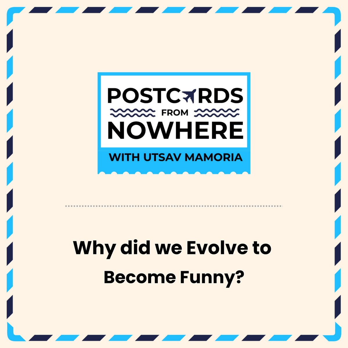 Why did we Evolve to Become Funny? - Postcards From Nowhere with Utsav Mamoria cover