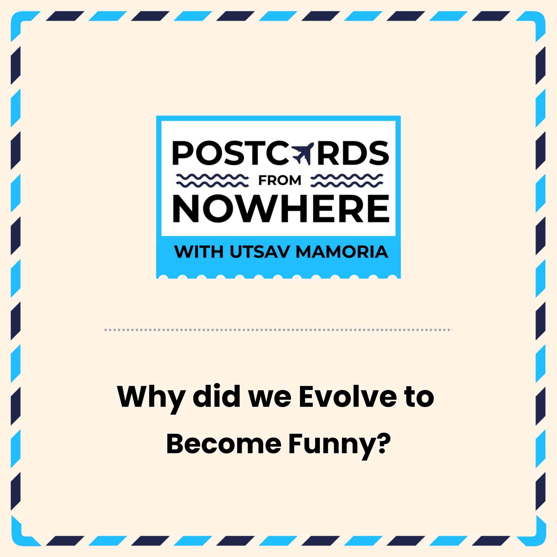 Why did we Evolve to Become Funny? - Postcards From Nowhere with Utsav Mamoria cover
