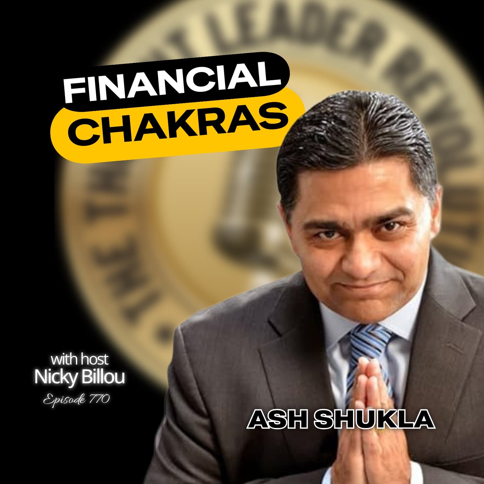 EP770: Ash Shukla - Financial Chakras - The Thought Leader Revolution Podcast cover