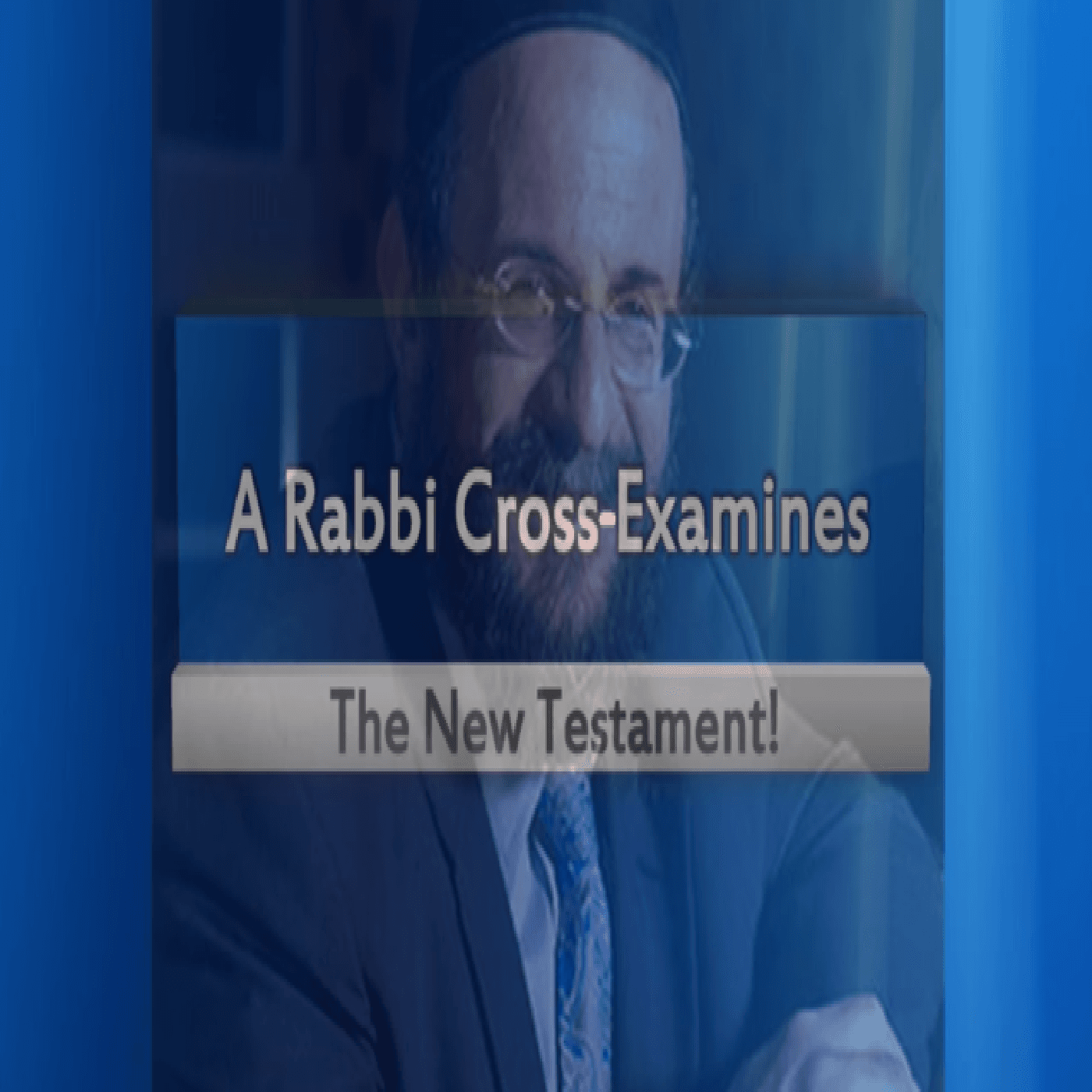 A Rabbi Cross Examines The New Testament With Rabbi Michael Skobac cover