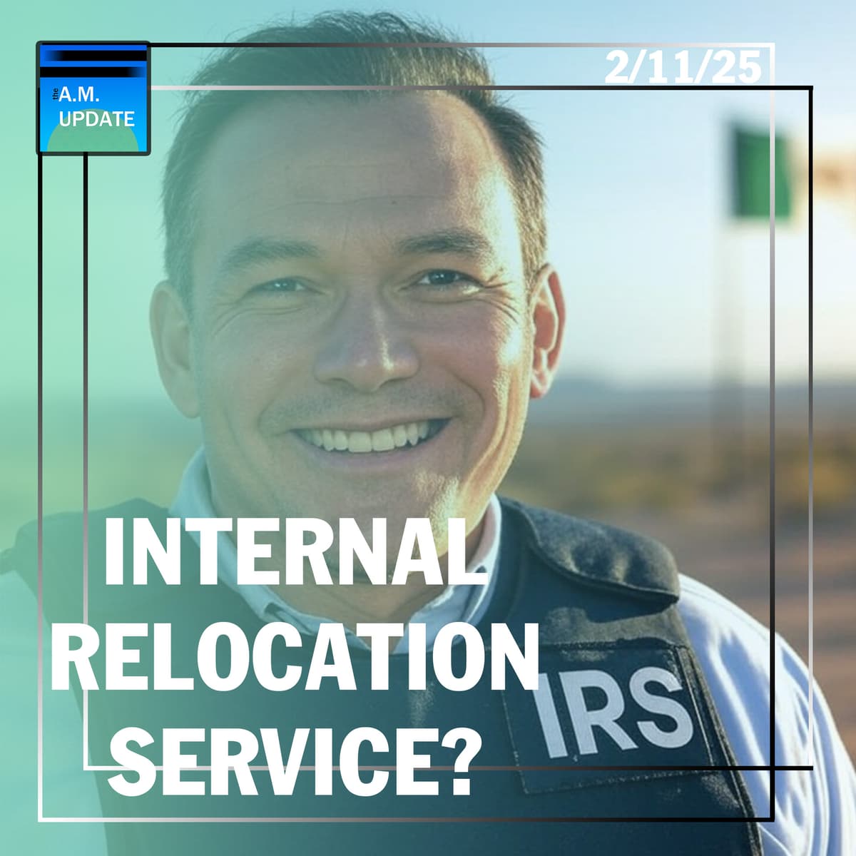 DEPUTIZING IRS Agents for Deportation Ops? | Trump's Popularity Comes From Unlikely Generation | 2/11/25 - The A.M. Update cover