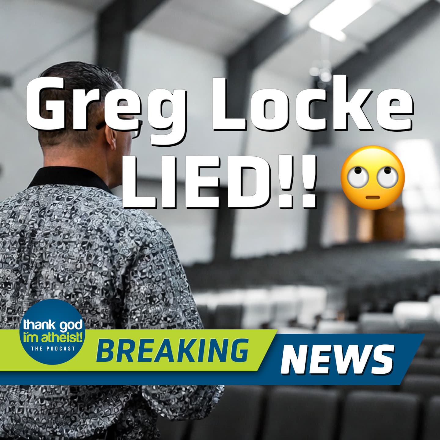 Greg Locke Cries Christian Persecution — The Truth Comes Out - Thank God I'm Atheist cover
