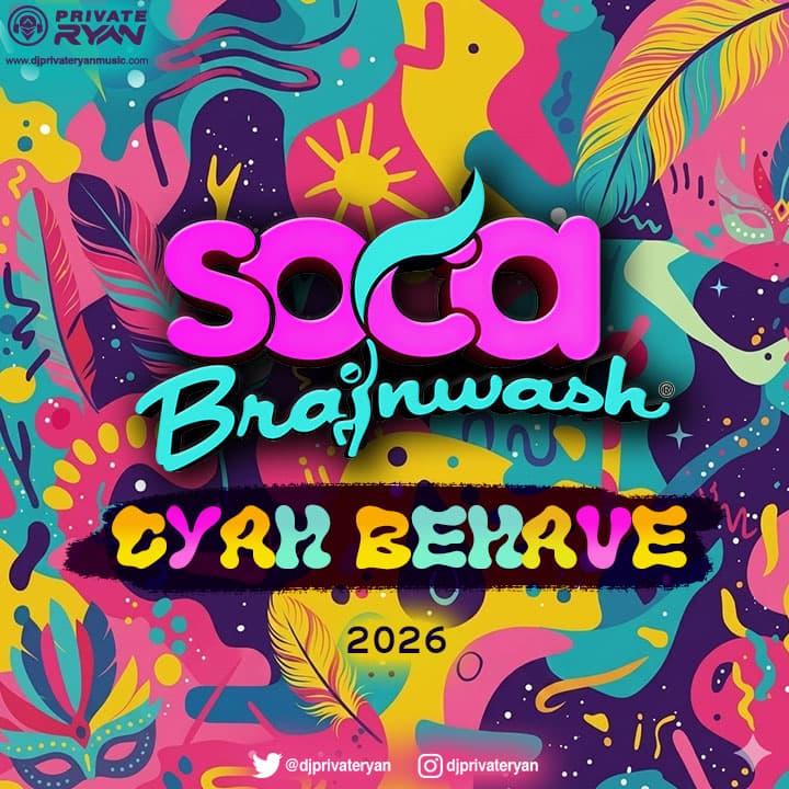 SOCA BRAINWASH 2026 (Cyah Behave) - DJ Private Ryan's Podcast cover