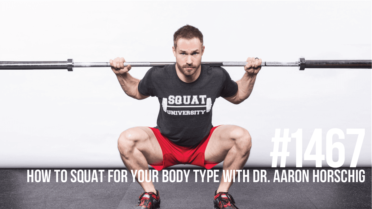 1467: How to Squat for Your Body Type With Dr. Aaron Horschig - Mind Pump: Raw Fitness Truth cover