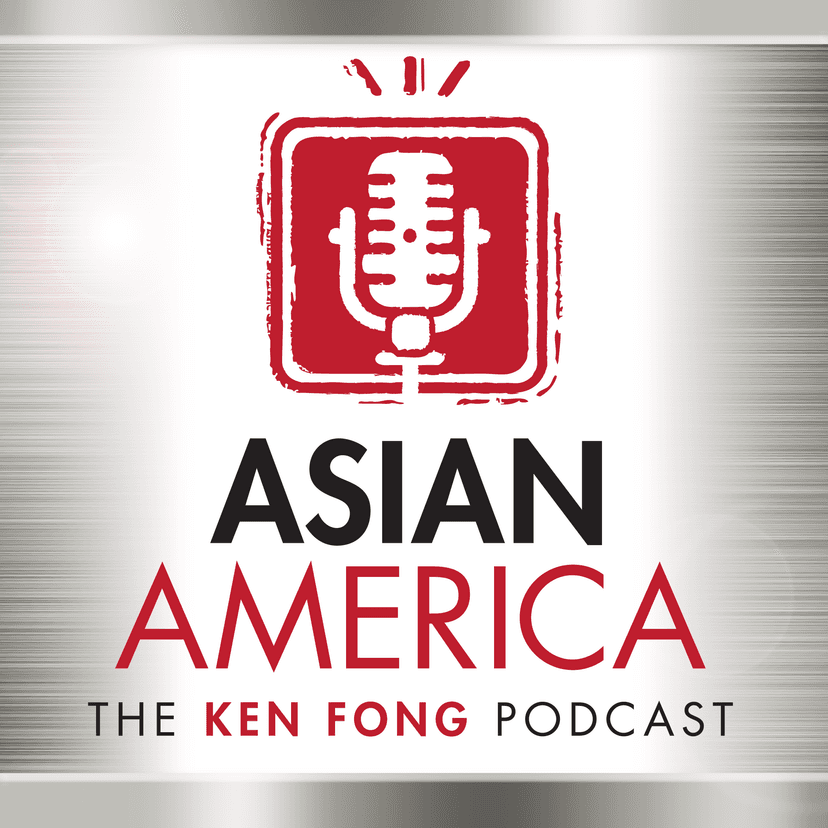 ASIAN AMERICA: THE KEN FONG PODCAST cover