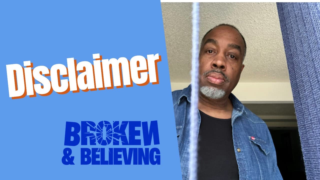 DISCLAIMER  - (63) - BroKen & Believing  | Rev. Kenn Blanchard cover