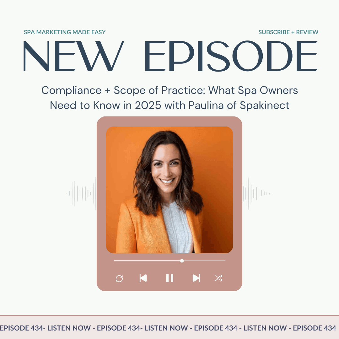 SMME #434 Compliance + Scope of Practice: What Spa Owners Need to Know in 2025 - Spa Marketing Made Easy Podcast cover