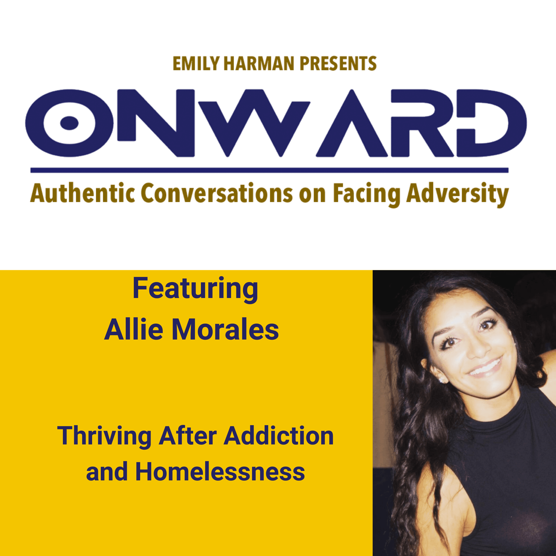 Thriving After Addiction and Homelessness with Allie Morales - Onward Podcast cover