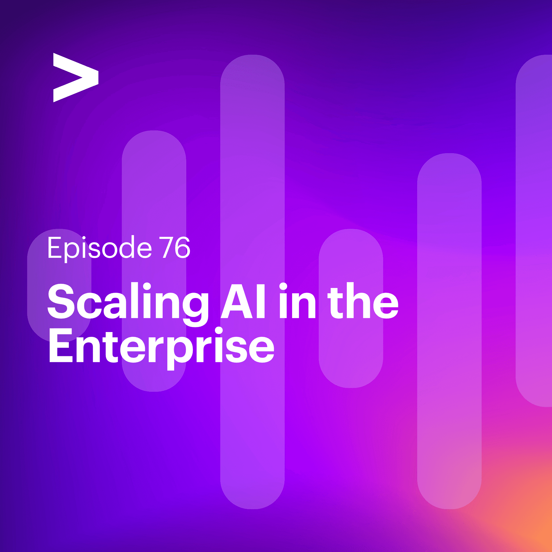 AI Leaders Podcast #76: Scaling AI in the Enterprise — Accenture AI Leaders Podcast cover