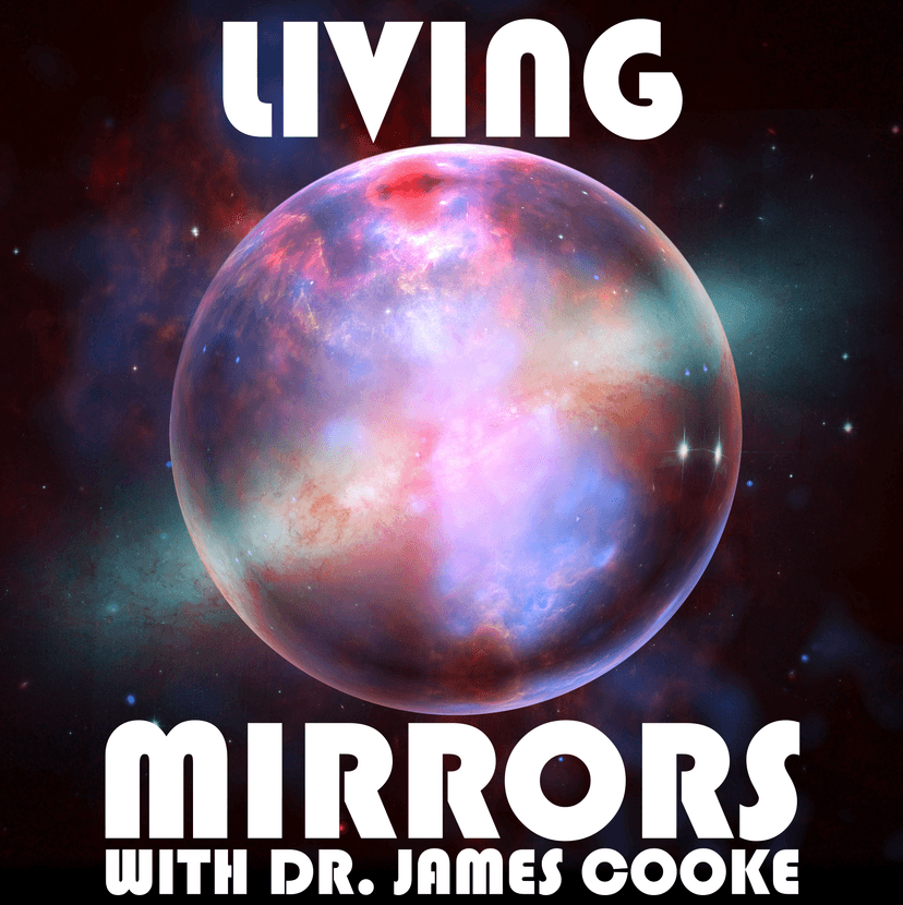 Living Mirrors with Dr. James Cooke cover