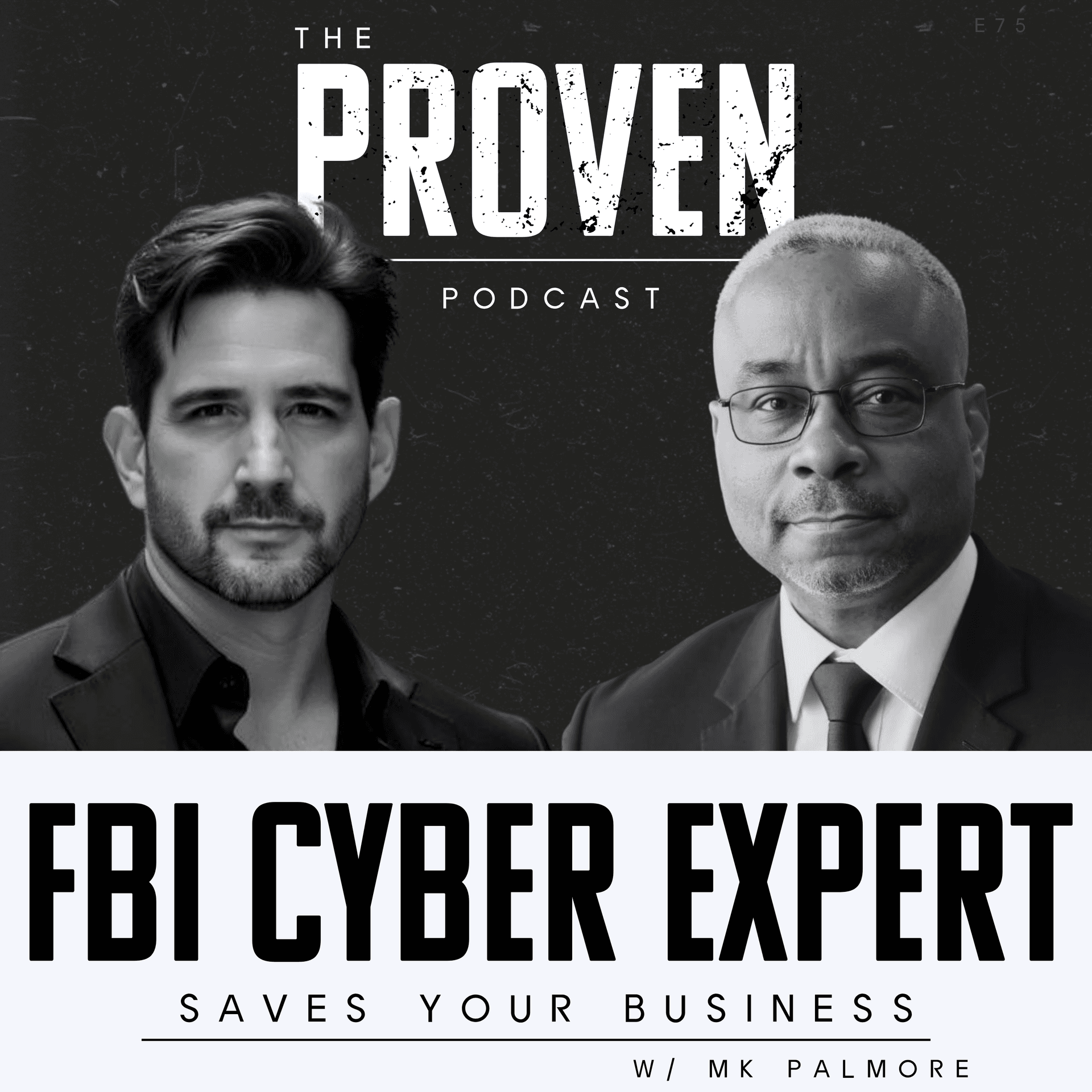 FBI Cyber Expert Saves Your Business - M.K. Palmore - Proven Podcast cover
