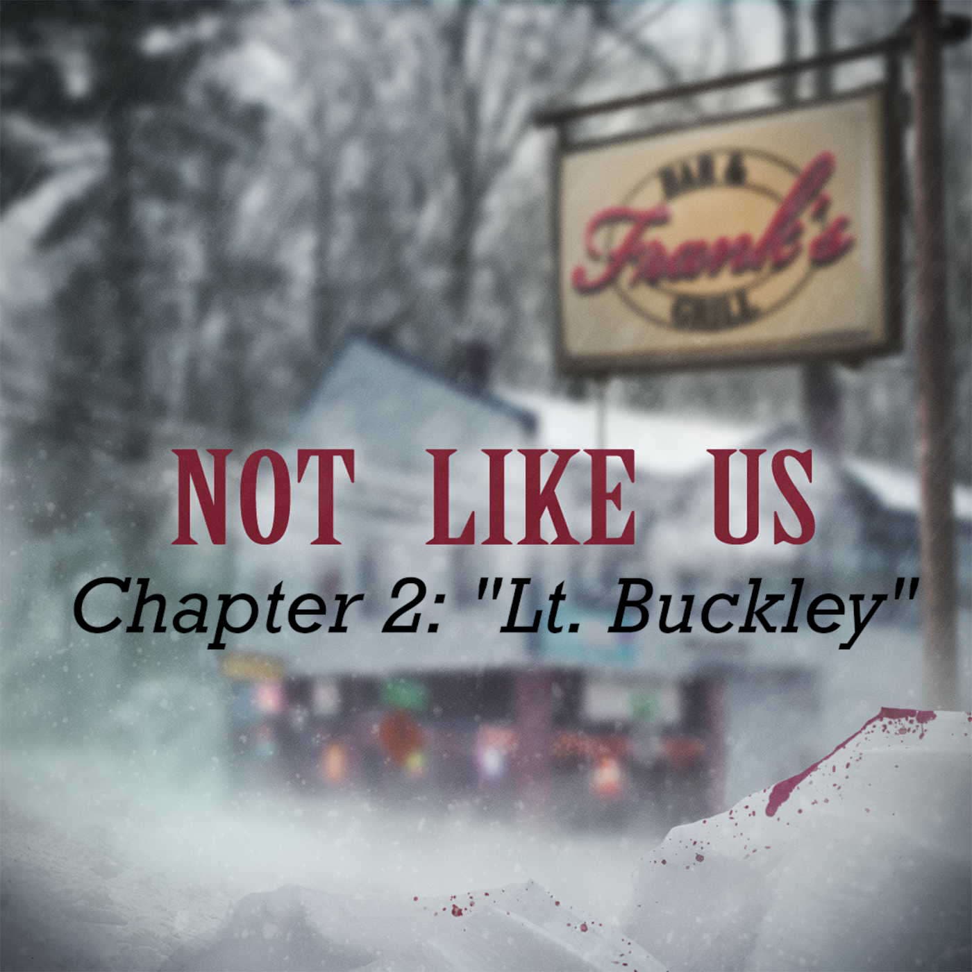 Chapter 2: "Lt. Buckley" - Not Like Us cover