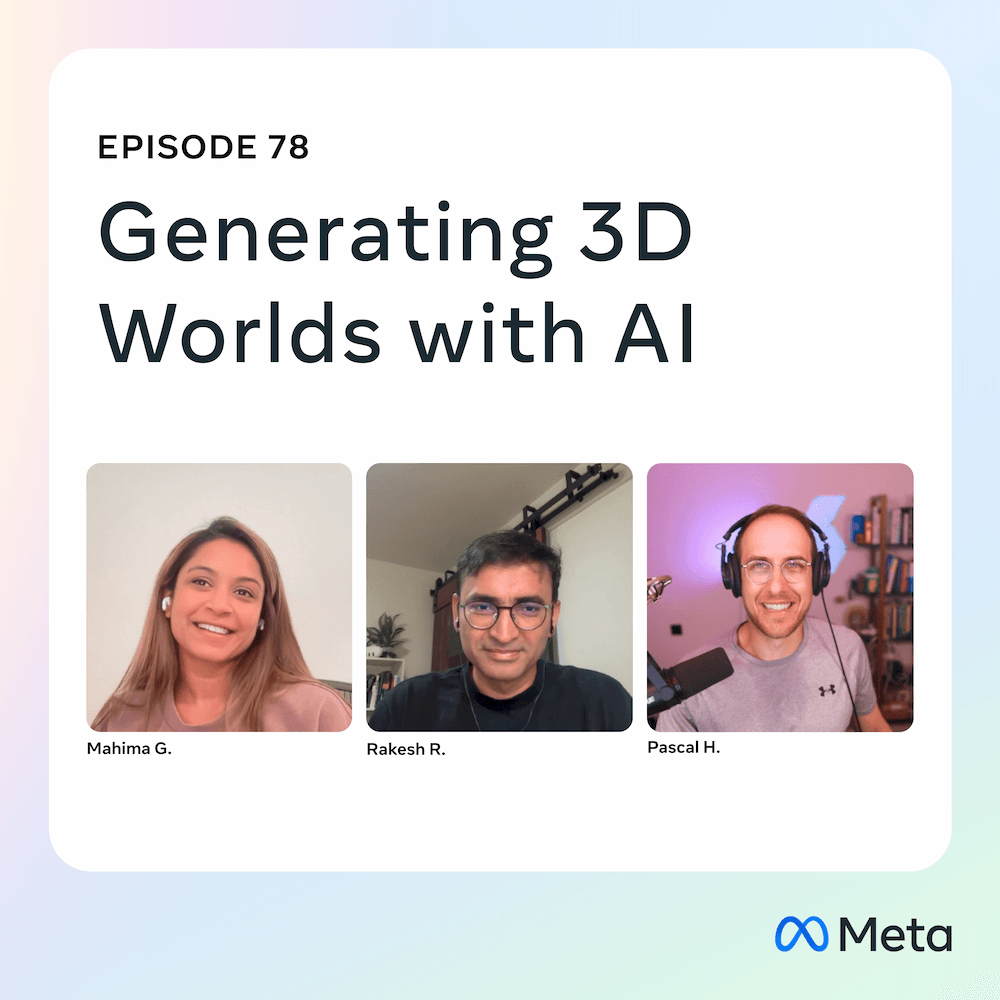 78: Generating 3D Worlds with AI - Meta Tech Podcast cover
