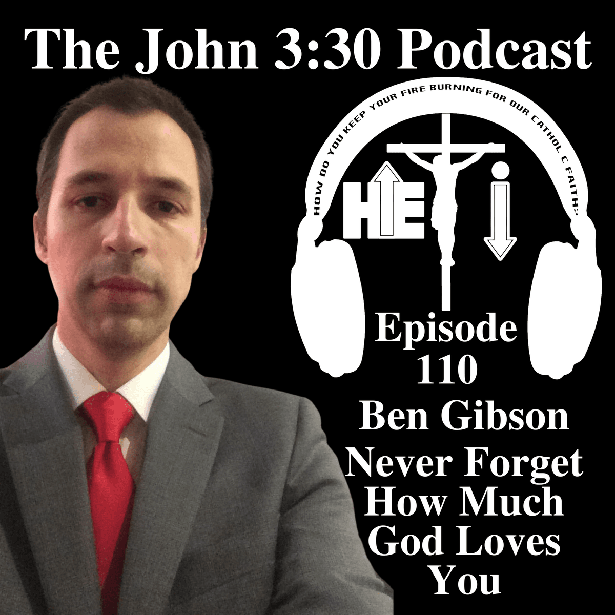 Episode 110: Ben Gibson - Never Forget How Much God Loves You - The John 3:30 Podcast cover