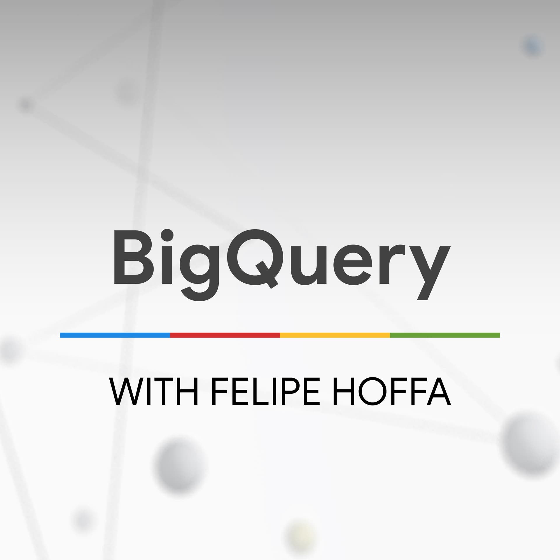 BigQuery with Felipe Hoffa - The State of the Web - The State of the Web cover