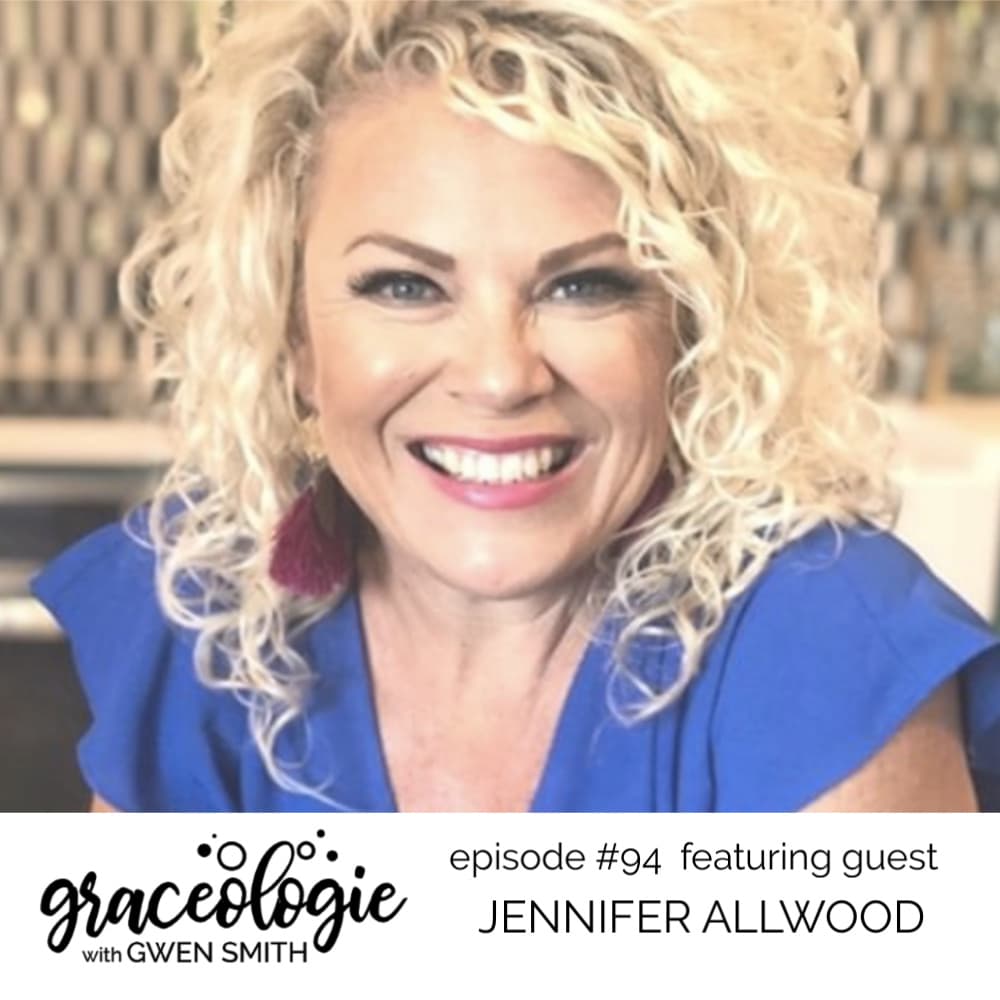 Graceologie #94 with Jennifer Allwood - GRACEOLOGIE with Gwen Smith cover