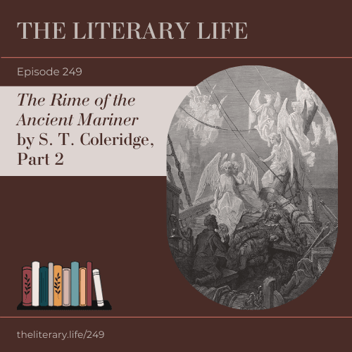 Episode 249: “Rime of the Ancient Mariner” by S. T. Coleridge, Part 2 - The Literary Life Podcast cover