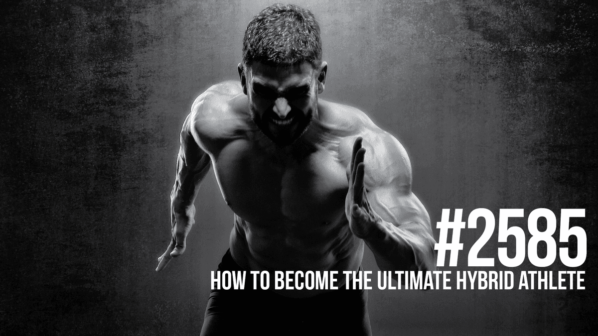 2585: How to Become the Ultimate Hybrid Athlete - Mind Pump: Raw Fitness Truth cover