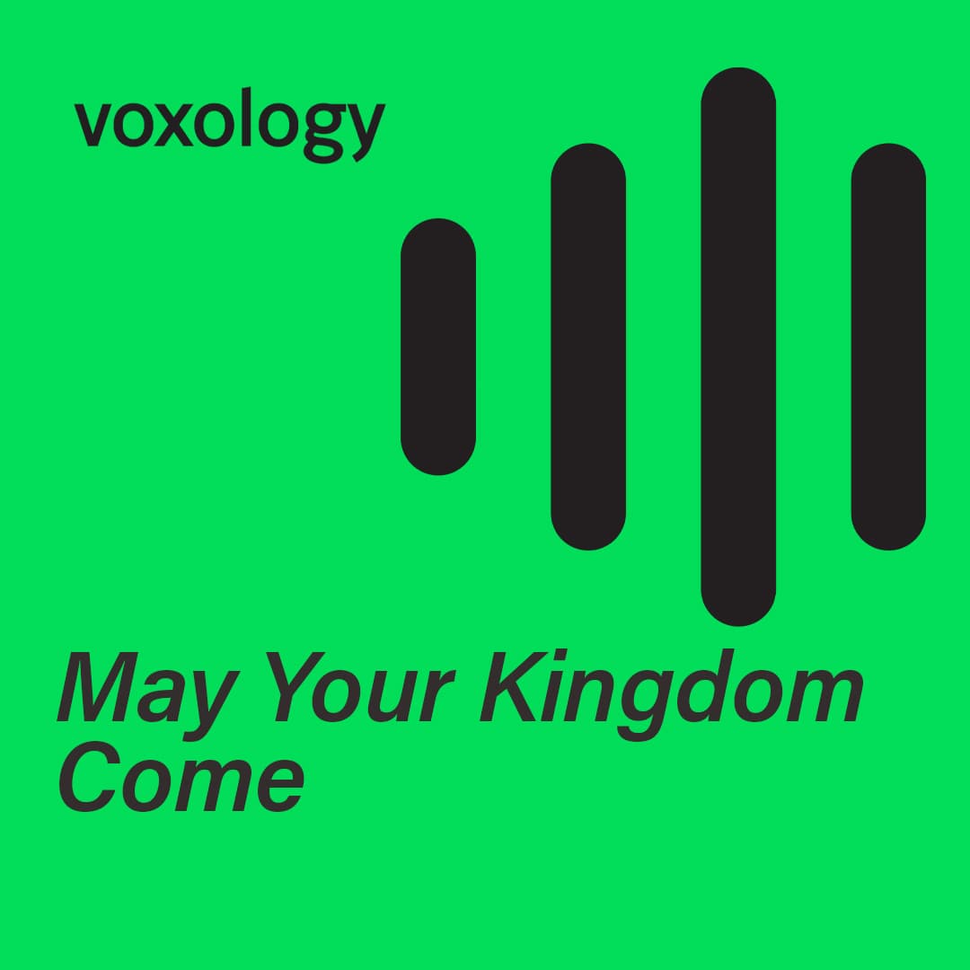 May Your Kingdom Come - Voxology cover