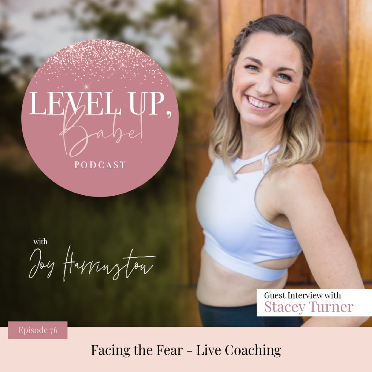 76. Facing the Fear - Live Coaching with Stacey Turner - Level Up Babe cover