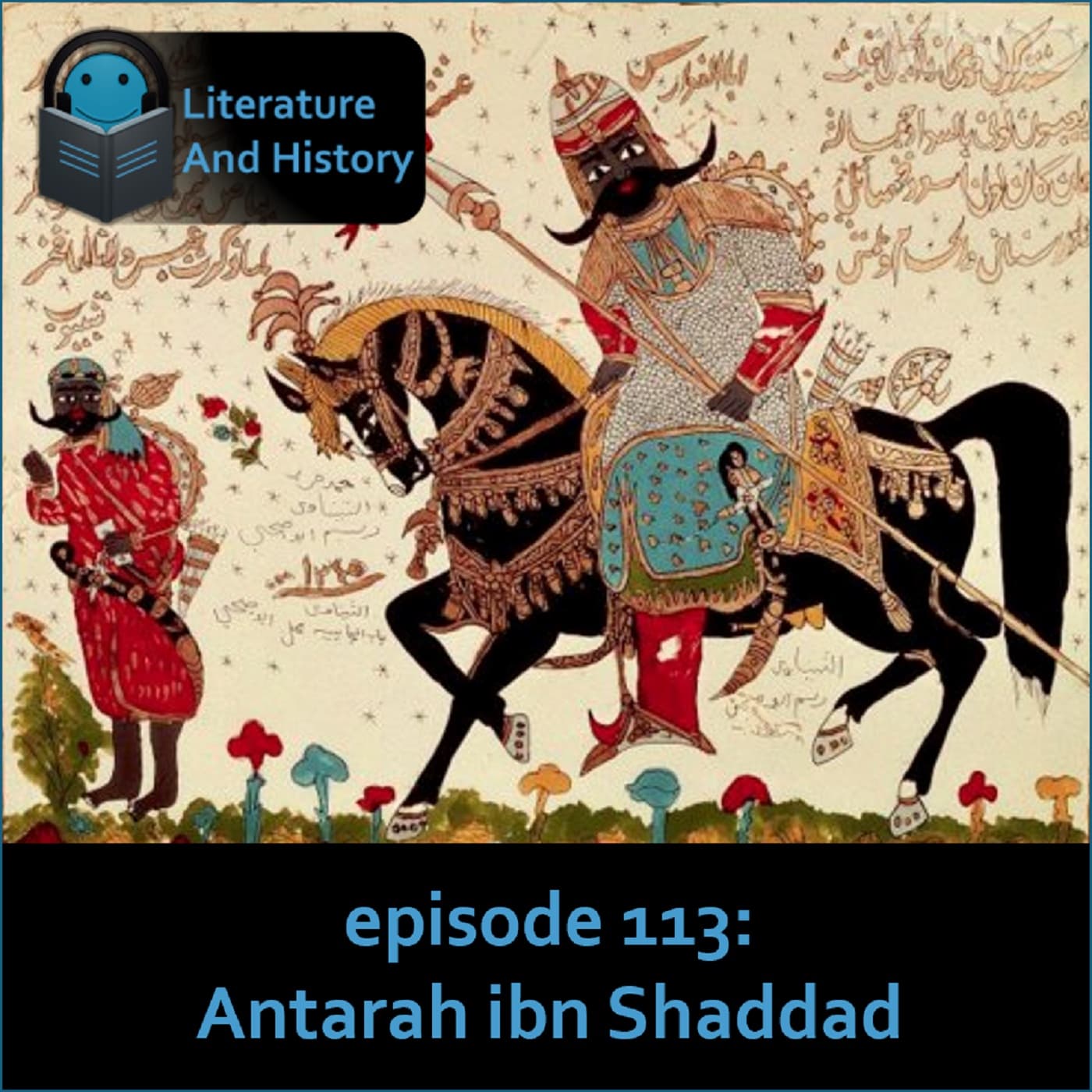 Episode 113: Antarah ibn Shaddad — Literature and History cover