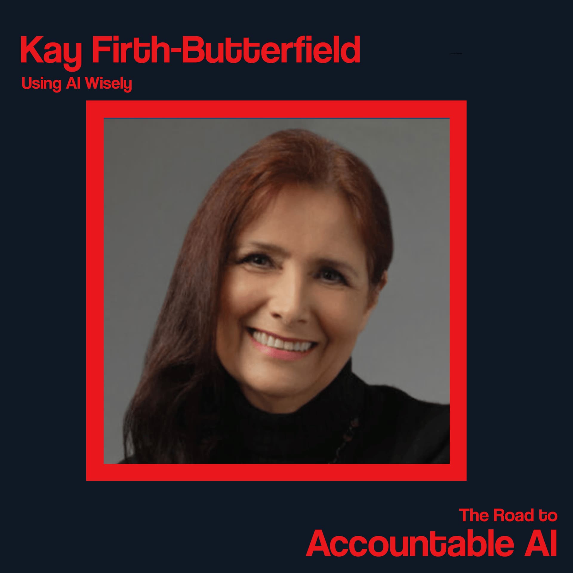 Kay Firth-Butterfield: Using AI Wisely - The Road to Accountable AI cover