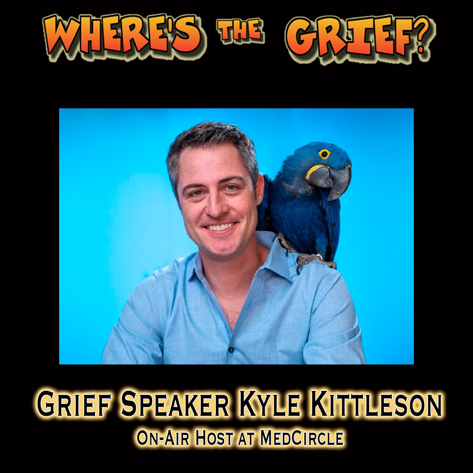 Grief Speaker Kyle Kittleson - Where's The Grief? cover