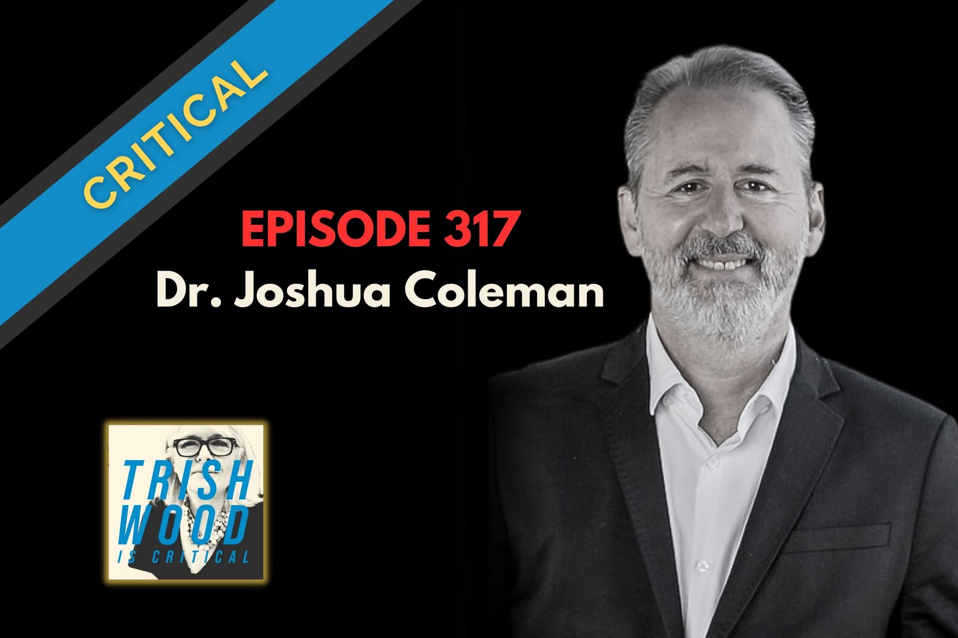 The Estrangement Epidemic, with Dr. Joshua Coleman - Trish Wood is Critical cover
