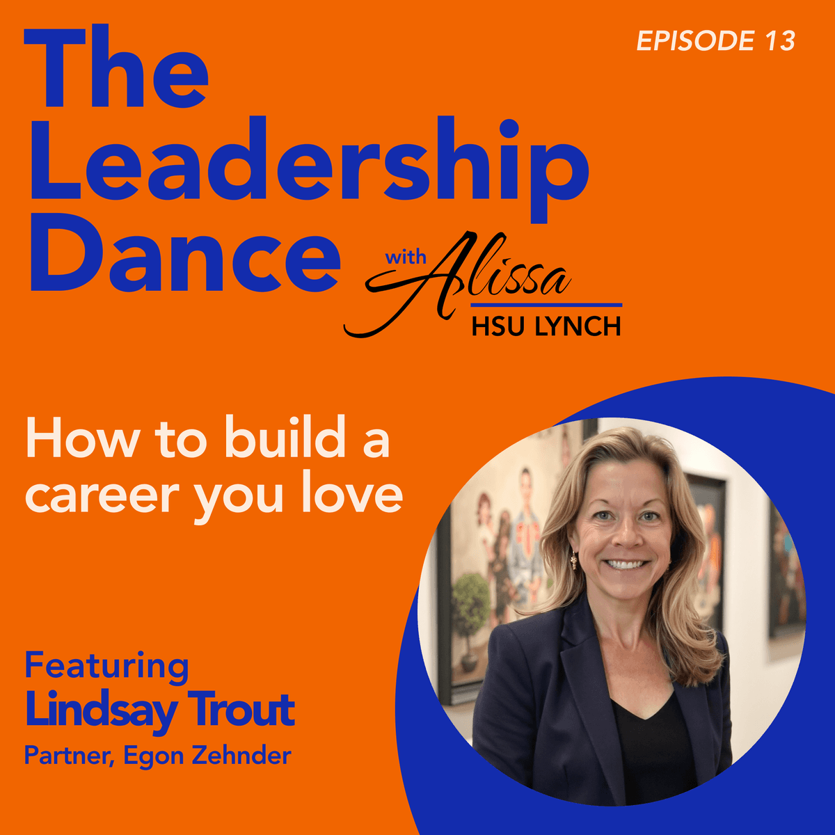 Ep. 13: How to build a career you love, with Lindsay Trout - The Leadership Dance cover