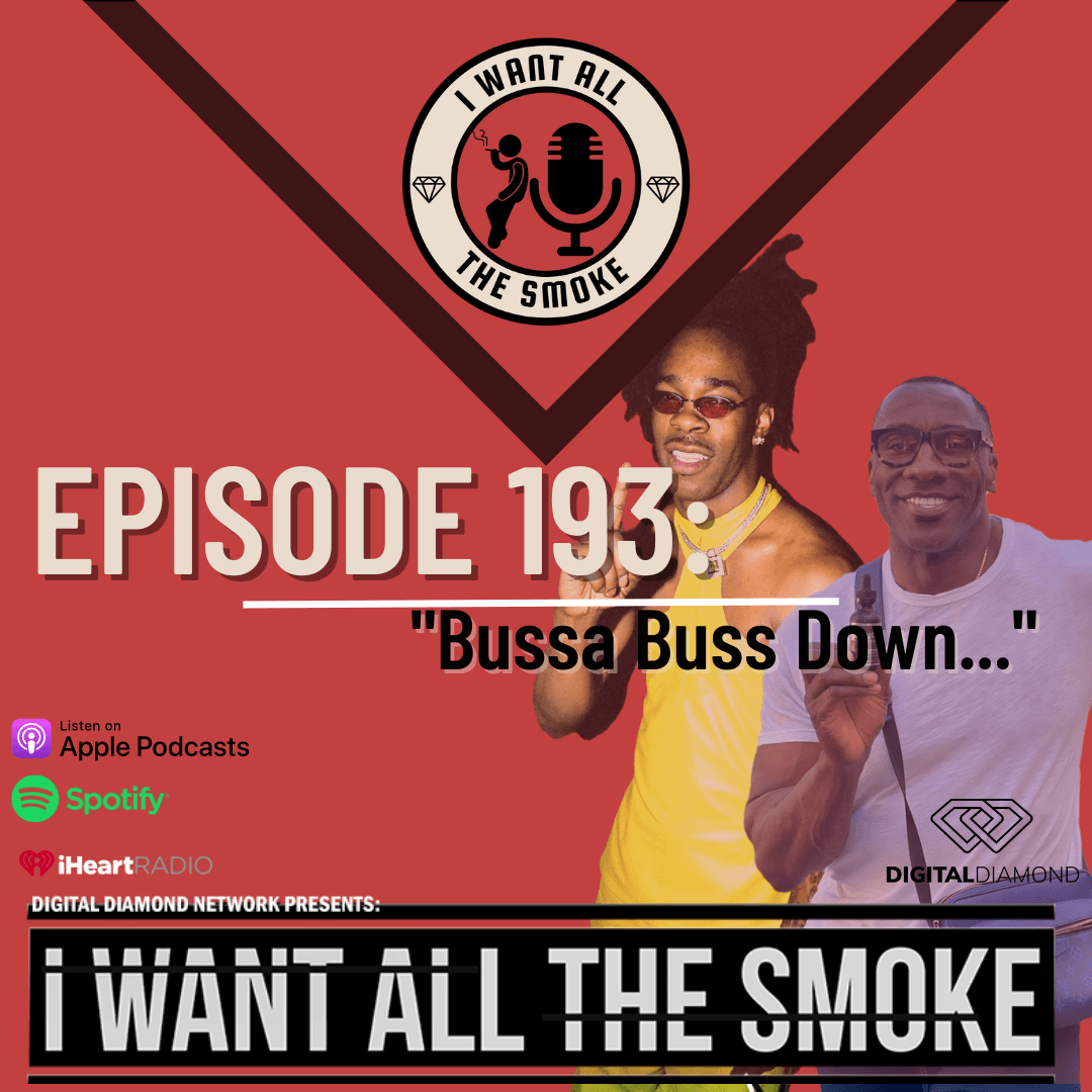 Episode 193 | Bussa Buss Down…" - I Want All The Smoke cover
