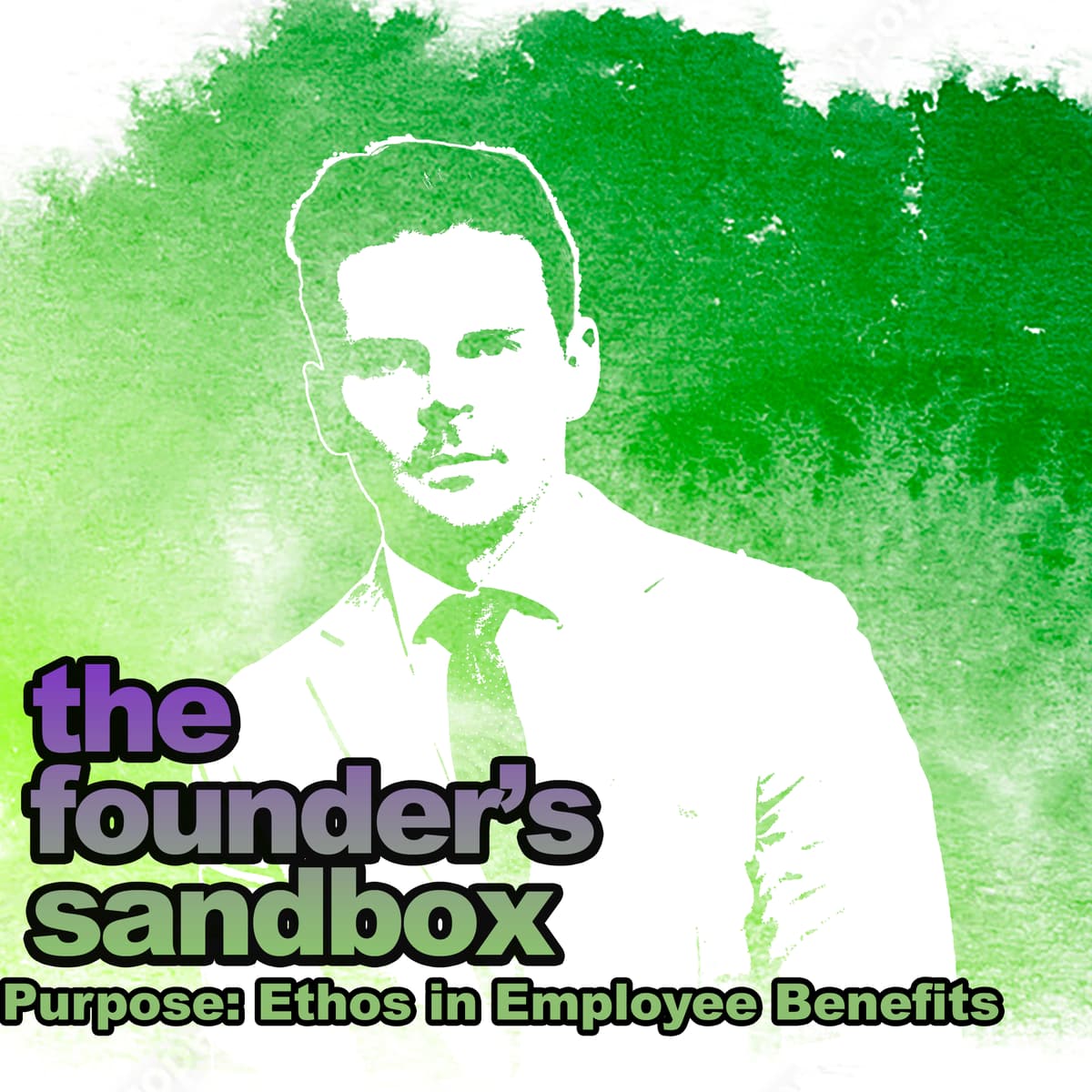 Season 4, # 1. Purpose: Ethos in Employee Benefits - The Founders Sandbox cover