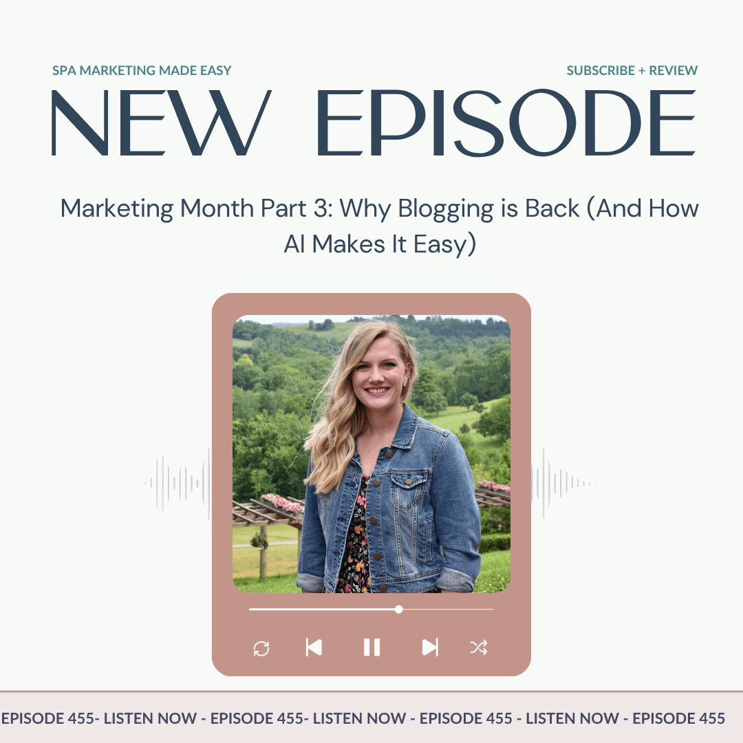 SMME #455 Marketing Month Part 3: Why Blogging is Back (And How AI Makes It Easy) - Spa Marketing Made Easy Podcast cover
