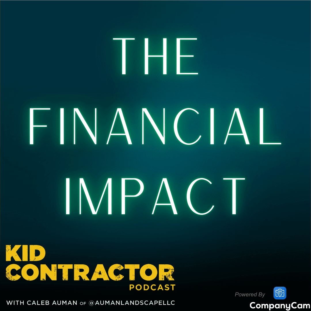 Ep 578. The Financial Impact & Why You Need Help! - Kid Contractor Podcast with Caleb Auman cover
