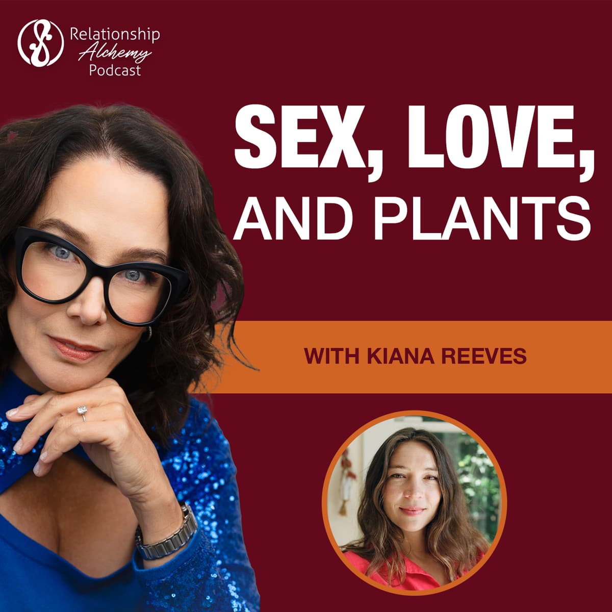 Sex, Love, and Plants with Kiana Reeves - Relationship Alchemy cover