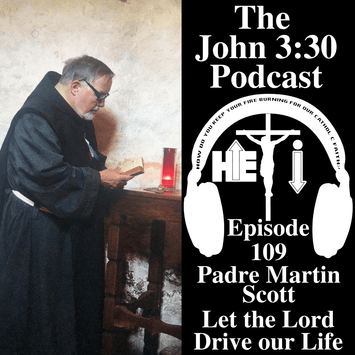 Episode 109: Padre Martin Scott - Let the Lord drive our life - The John 3:30 Podcast cover