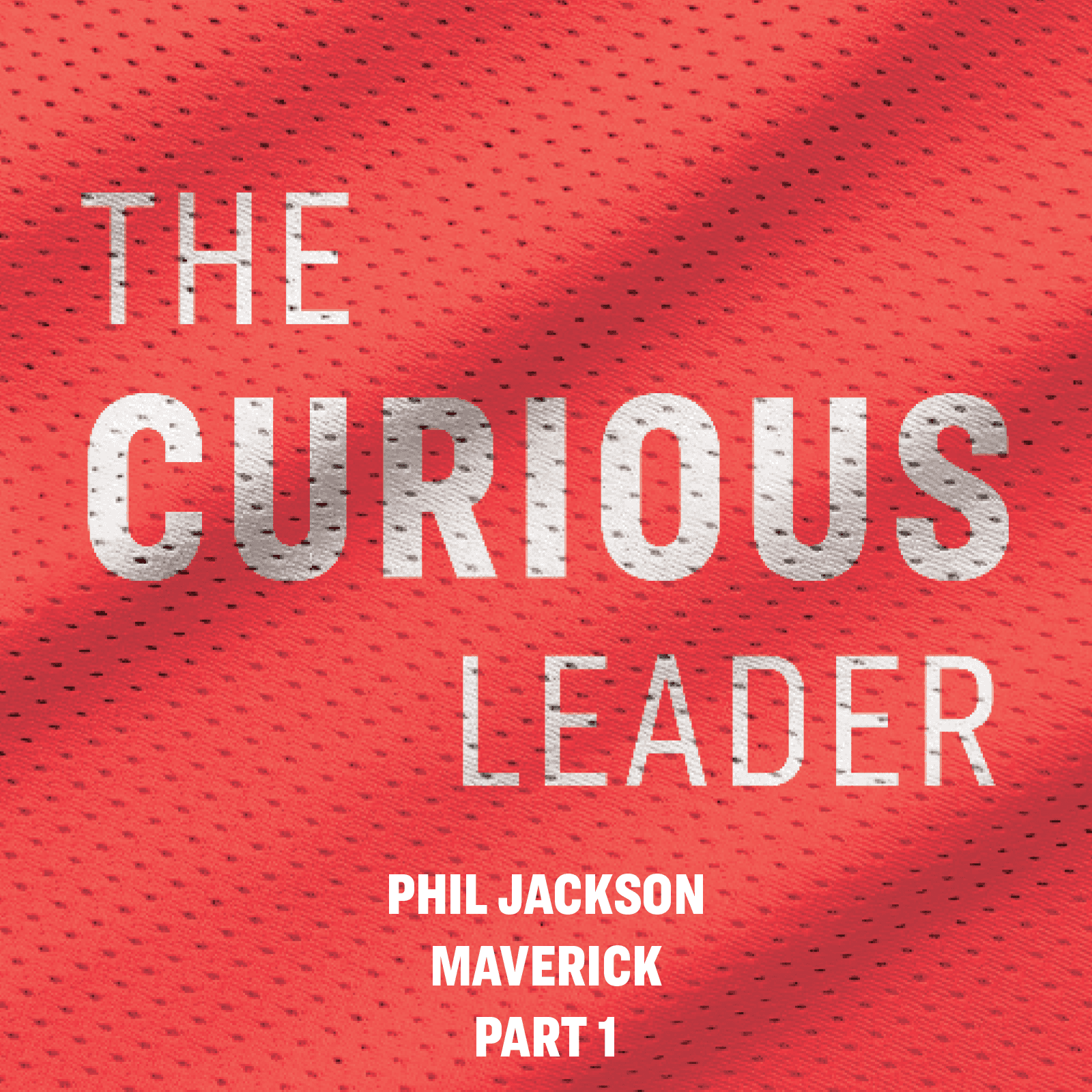 Phil Jackson - Maverick (Part 1) - The Curious Leader with Coby Karl cover