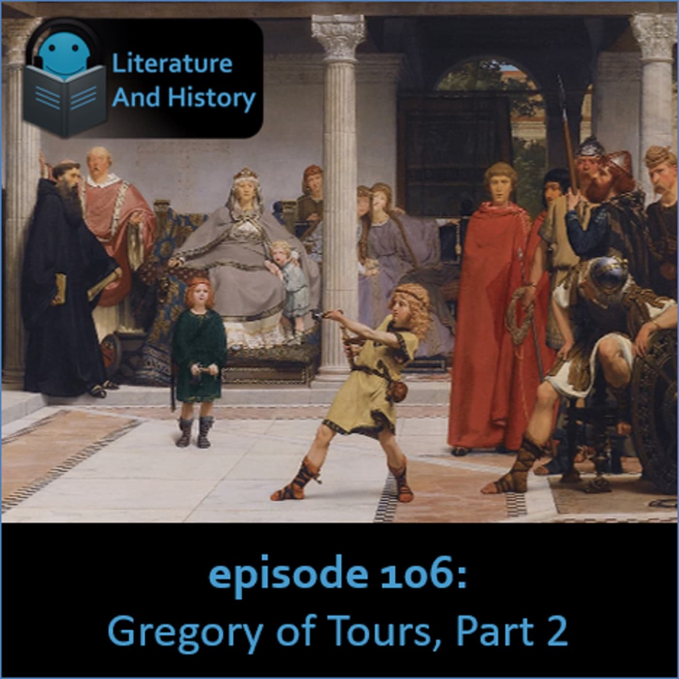 Episode 106: Gregory of Tours, Part 2 — Literature and History cover