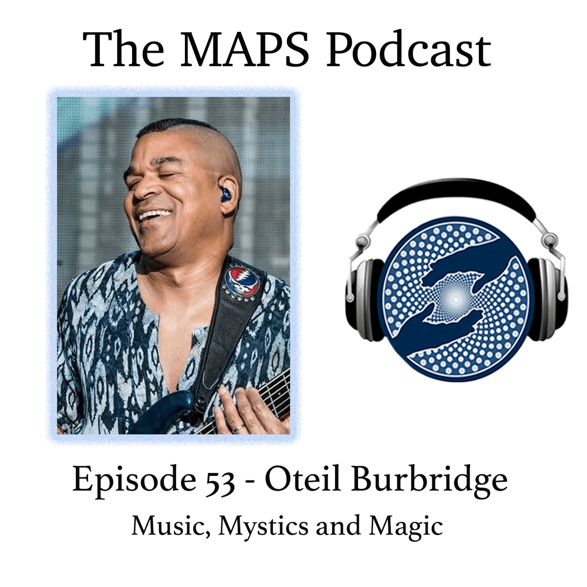 Episode 53 - Oteil Burbridge - Music, Mystics and Magic - Psychedelics Then and Now with Zach Leary cover