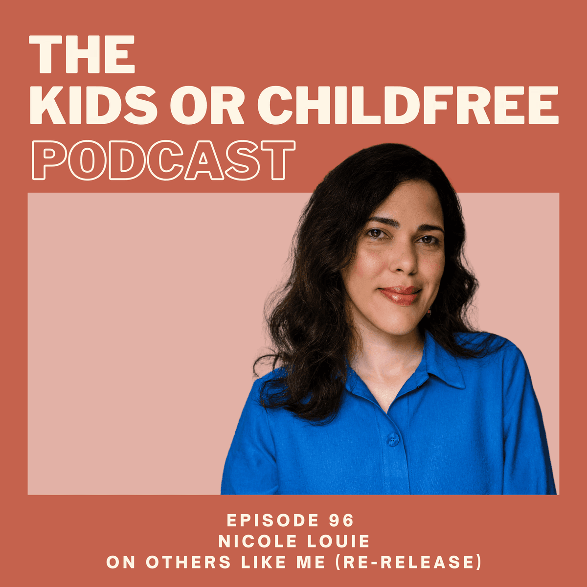 96. Nicole Louie on Others Like Me (re-release) - The Kids or Childfree Podcast cover