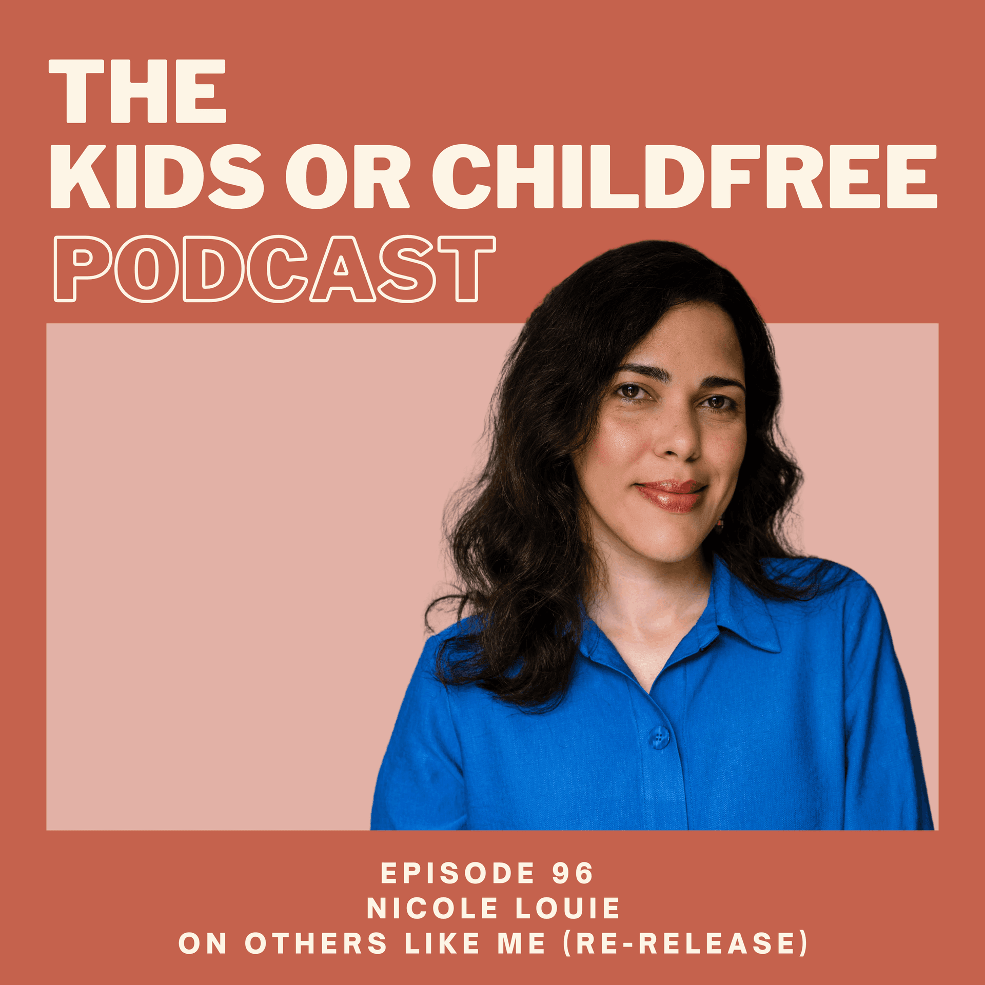 96. Nicole Louie on Others Like Me (re-release) — The Kids or Childfree Podcast cover