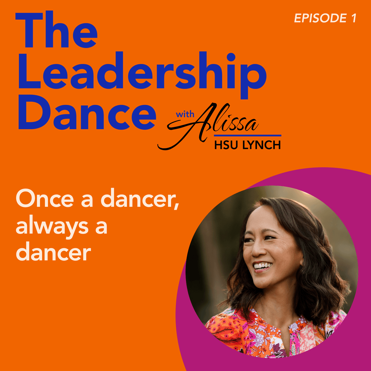 Ep. 1: Once a dancer, always a dancer, with Alissa Hsu Lynch - The Leadership Dance cover