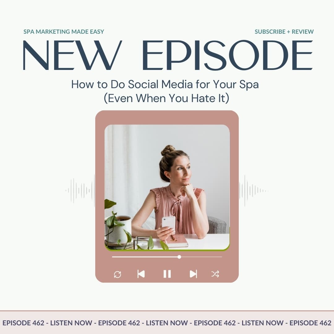 SMME #462 How to Do Social Media for Your Spa (Even When You Hate It) - Spa Marketing Made Easy | Spa Business Growth cover