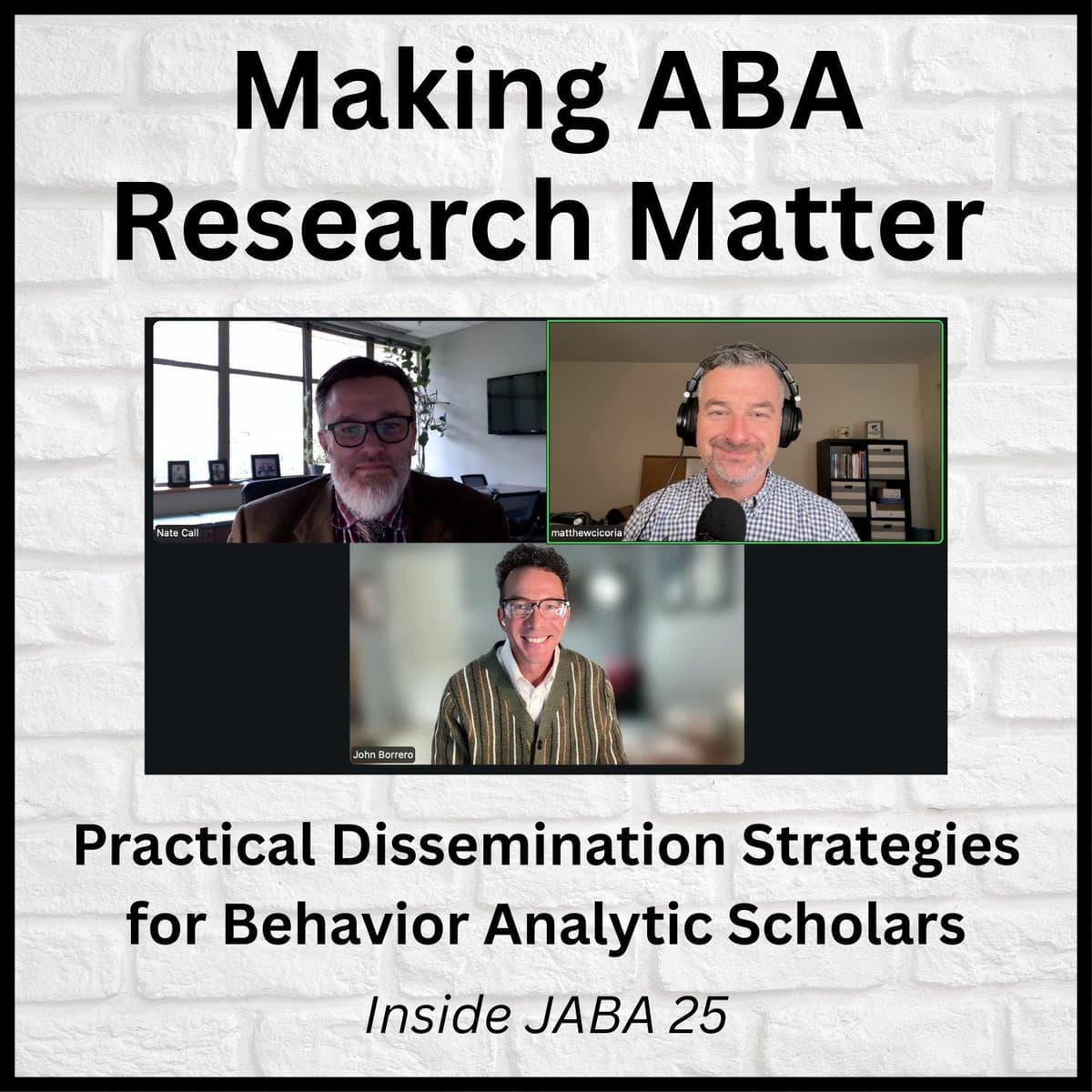 Making ABA Research Matter: Practical Dissemination Strategies for Behavior Analytic Scholars, Inside JABA 25 - The Behavioral Observations Podcast with Matt Cicoria cover