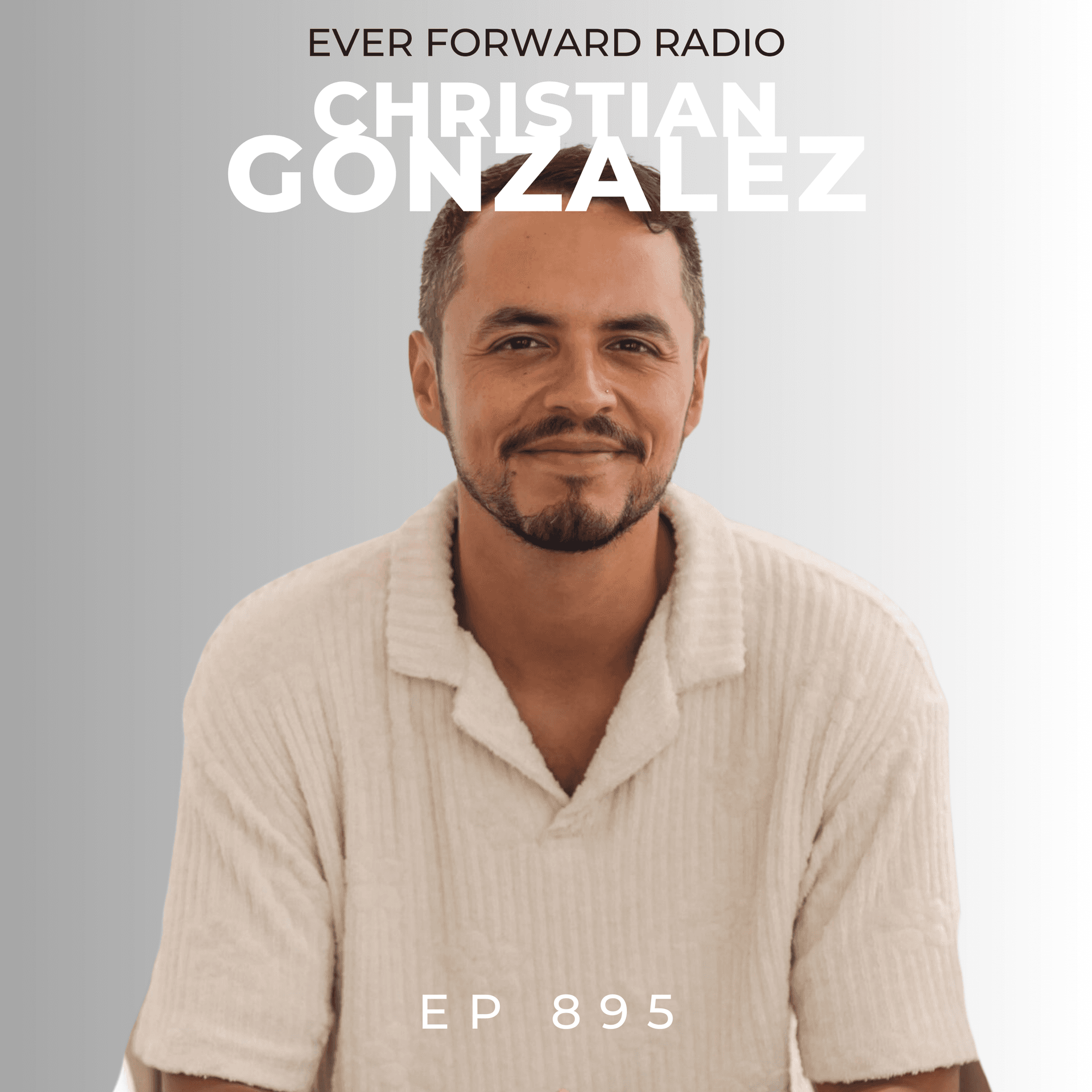 EFR 895: Somatic Therapy, Trauma Release and Nervous System Regulation with Dr. Christian Gonzalez - Ever Forward Radio with Chase Chewning cover