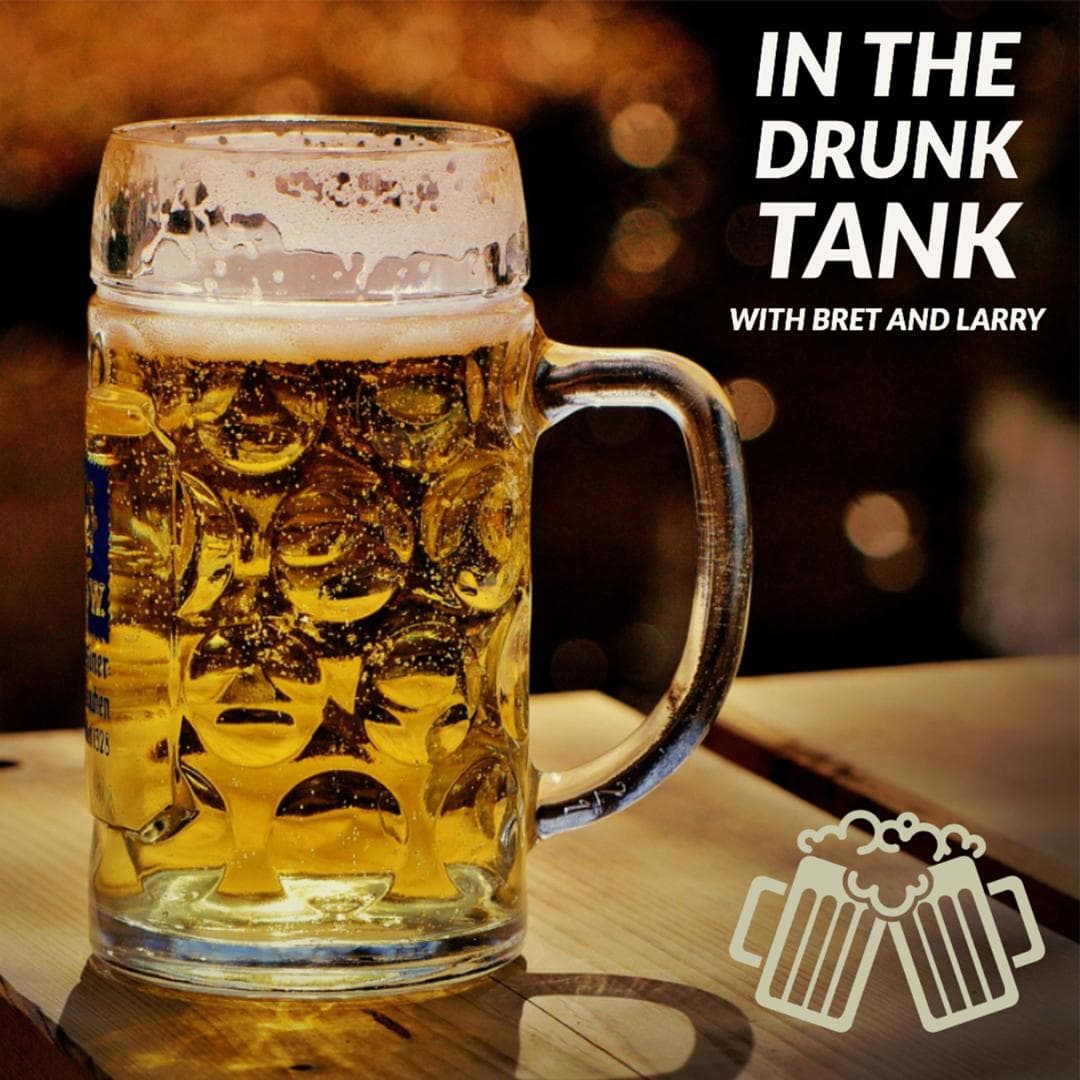 In The Drunk Tank Episode 43 - In the Drunk Tank with Bret and Larry podcast cover