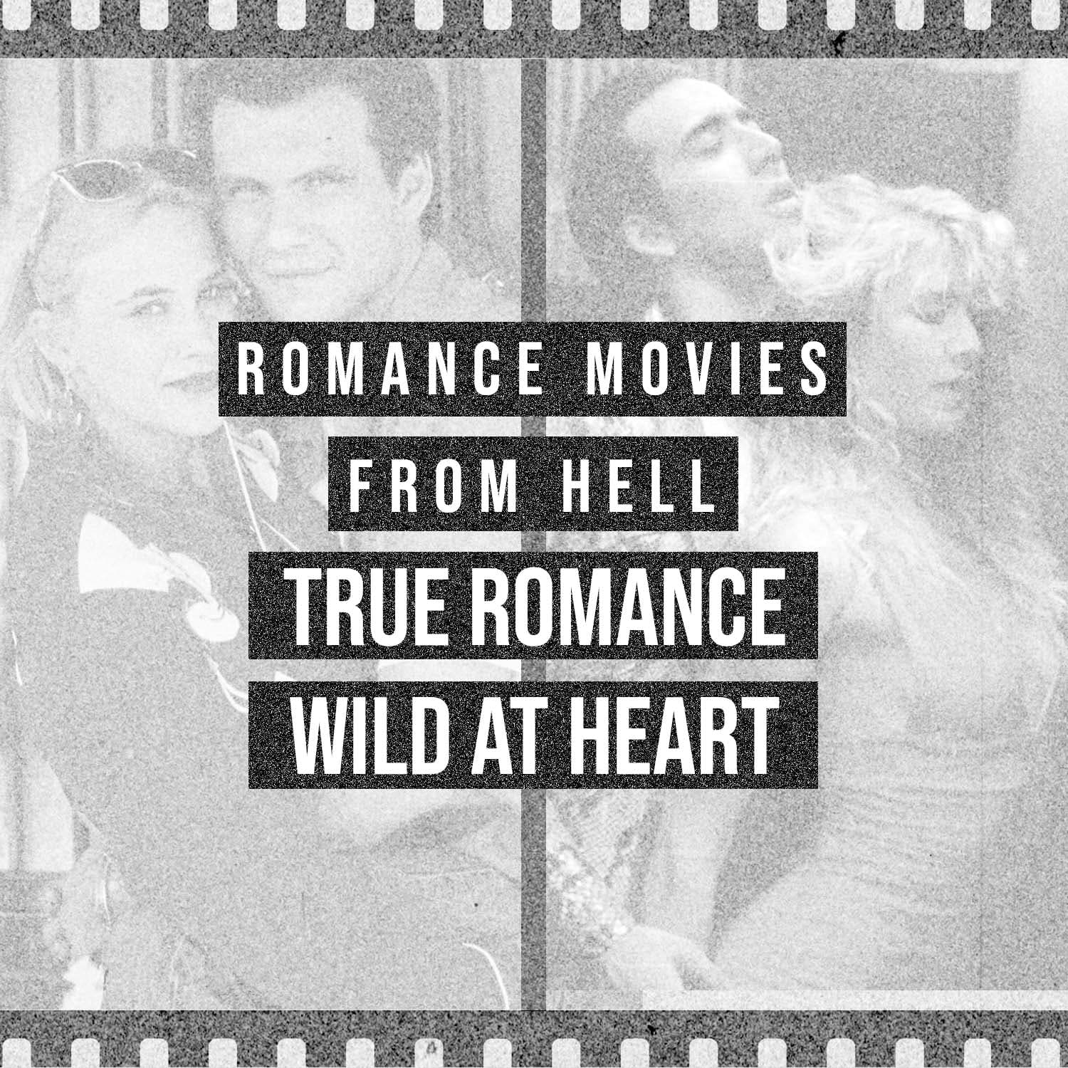 True Romance vs. Wild At Heart - Romances From Hell - First Prize Films cover