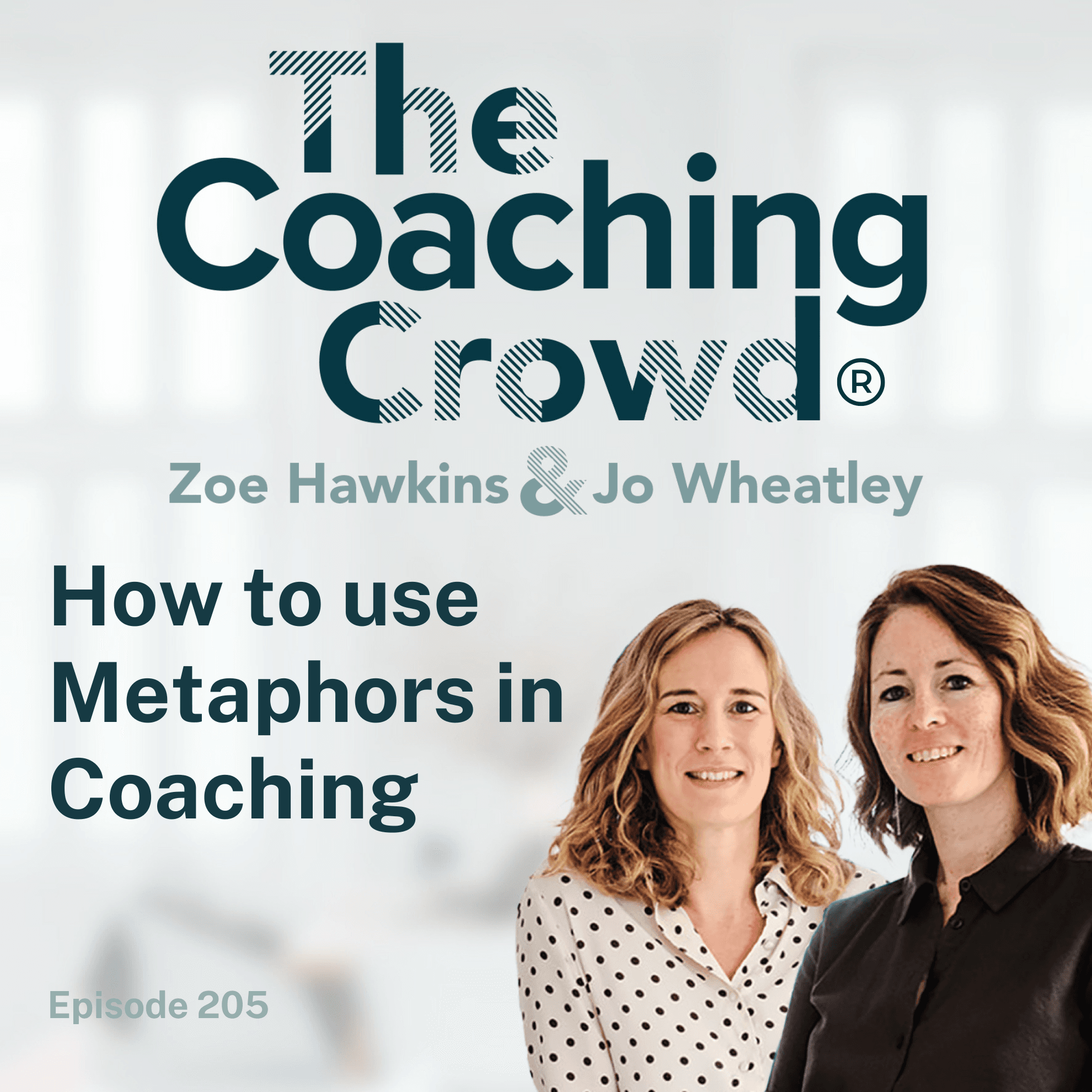 How to use Metaphors in Coaching - The Coaching Crowd® Podcast with Jo Wheatley & Zoe Hawkins cover